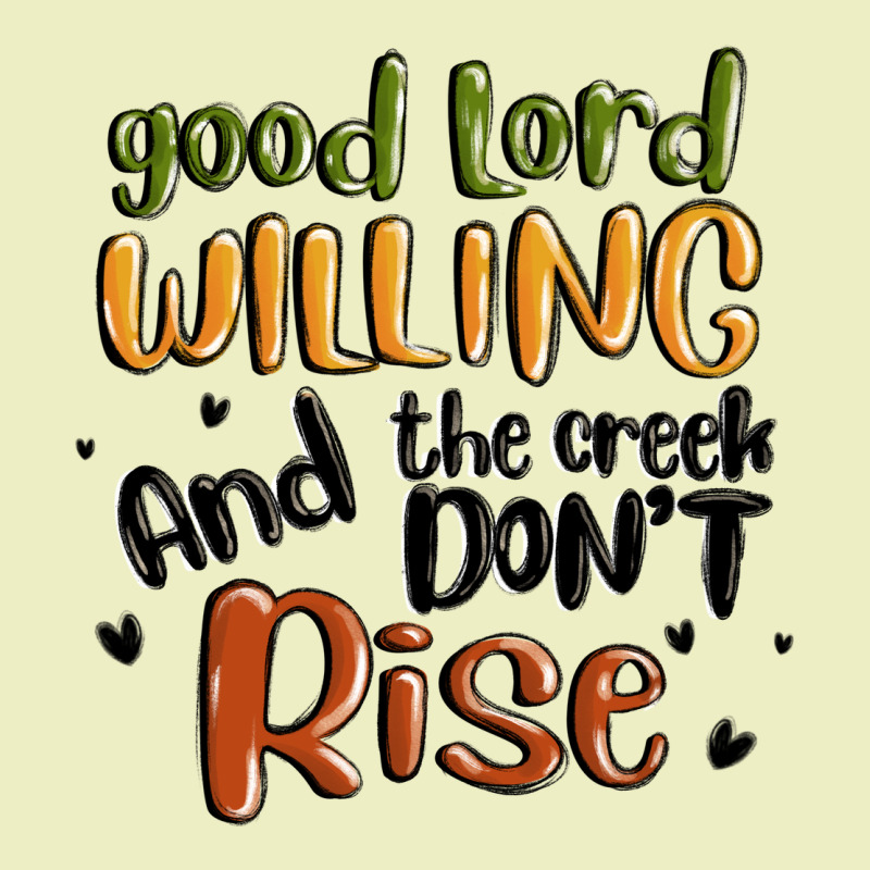 Good Lord Willing And The Creek Dont Rise Urban Hoodie by MaliasSmallBusiness | Teevron