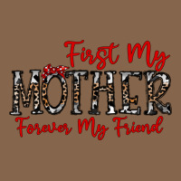 First My Mother Forever My Friend Premium Tee | Teevron