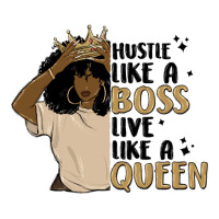 hustle like a boss live like a queen | Teevron