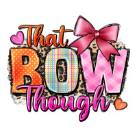 that bow though | Teevron