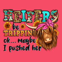 Heifers Be Trippin Ok Maybe I Pushed Her Long Hair Premium Sweatshirt | Teevron
