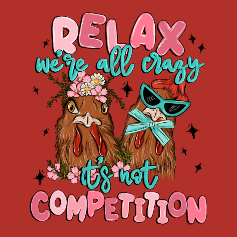 Relax We're All Crazy It's Not Competition Premium Hoodie by MaliasSmallBusiness | Teevron