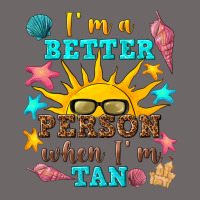 I M A Better Person When I M Tan Classic Tee | Teevron