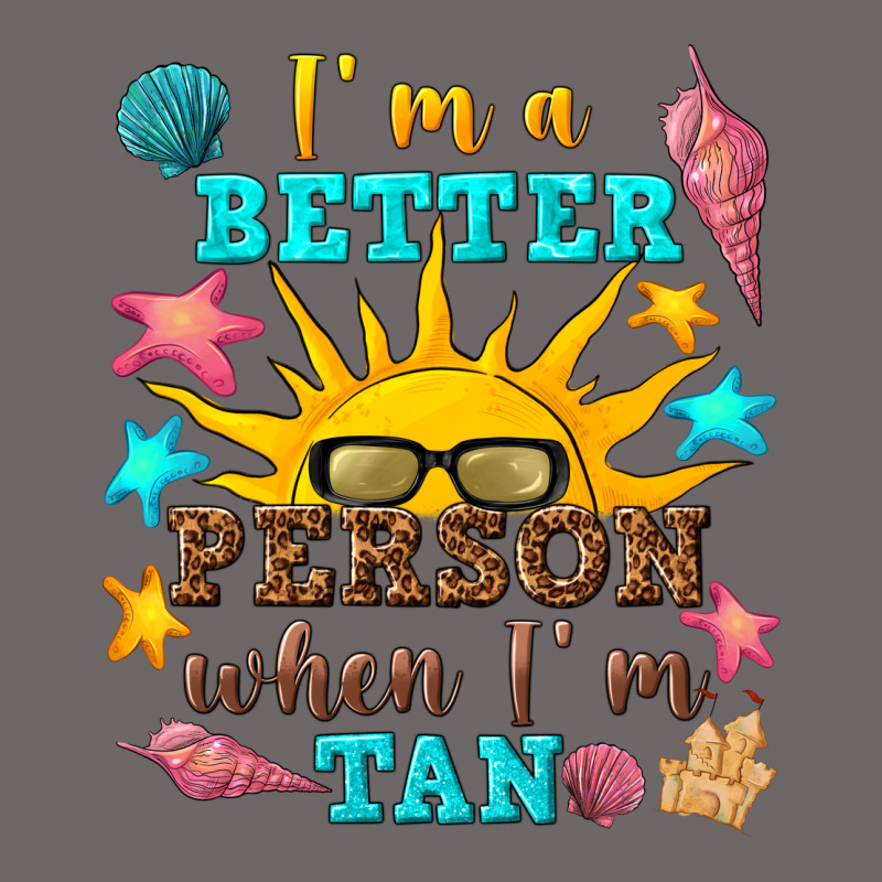 I M A Better Person When I M Tan Classic Tee by texasbilliewilder | Teevron