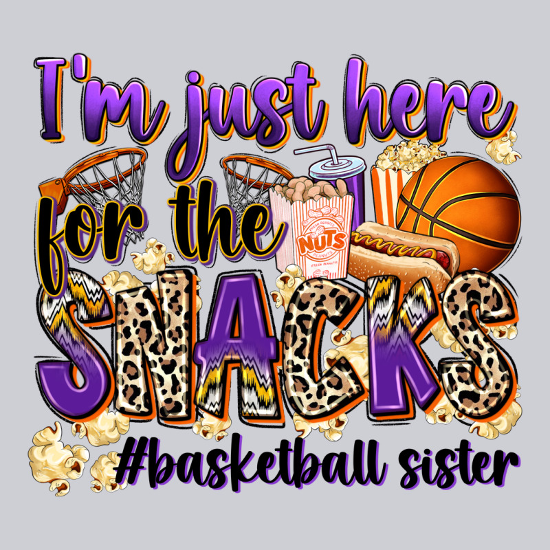 I'm Just Here For The Snacks #basketball Sister Classic Tee by Zillion Design Studio | Teevron