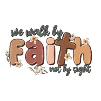 we walk by faith not by sight | Teevron