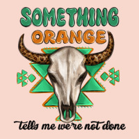 Something Orange Tells Me Were Not Done Urban Hoodie | Teevron