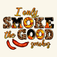 I Only Smoke The Good Smokes Premium Hoodie | Teevron