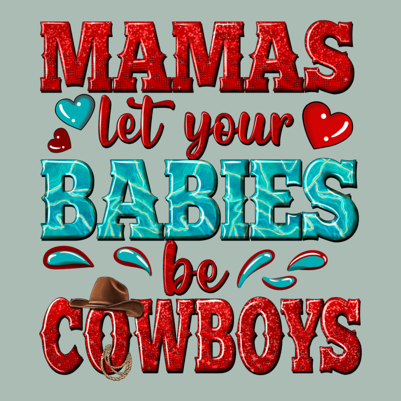 Mamas Let Your Babies Be Cowboys Classic Tee by texasbilliewilder | Teevron