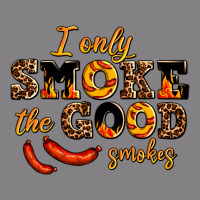 I Only Smoke The Good Smokes Heavyweight Hoodie | Teevron
