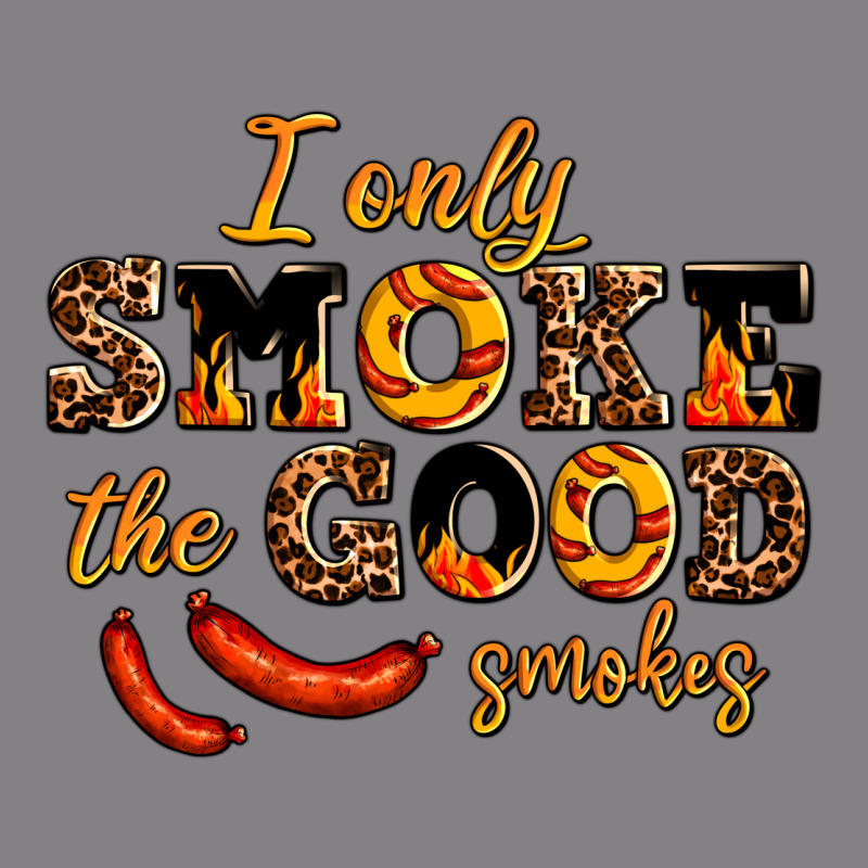 I Only Smoke The Good Smokes Heavyweight Hoodie by AdoDesignShop | Teevron