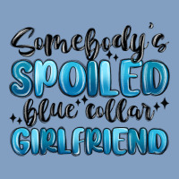 Somebodys Spoiled Blue Collar Girlfriend Urban Hoodie | Teevron