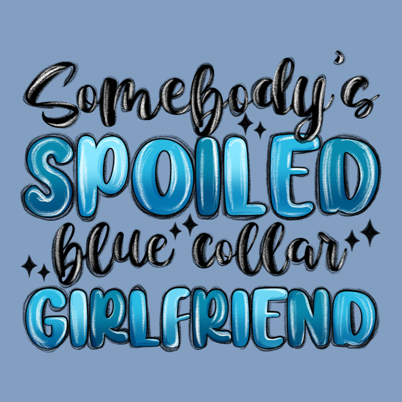 Somebodys Spoiled Blue Collar Girlfriend Urban Hoodie by MaliasSmallBusiness | Teevron