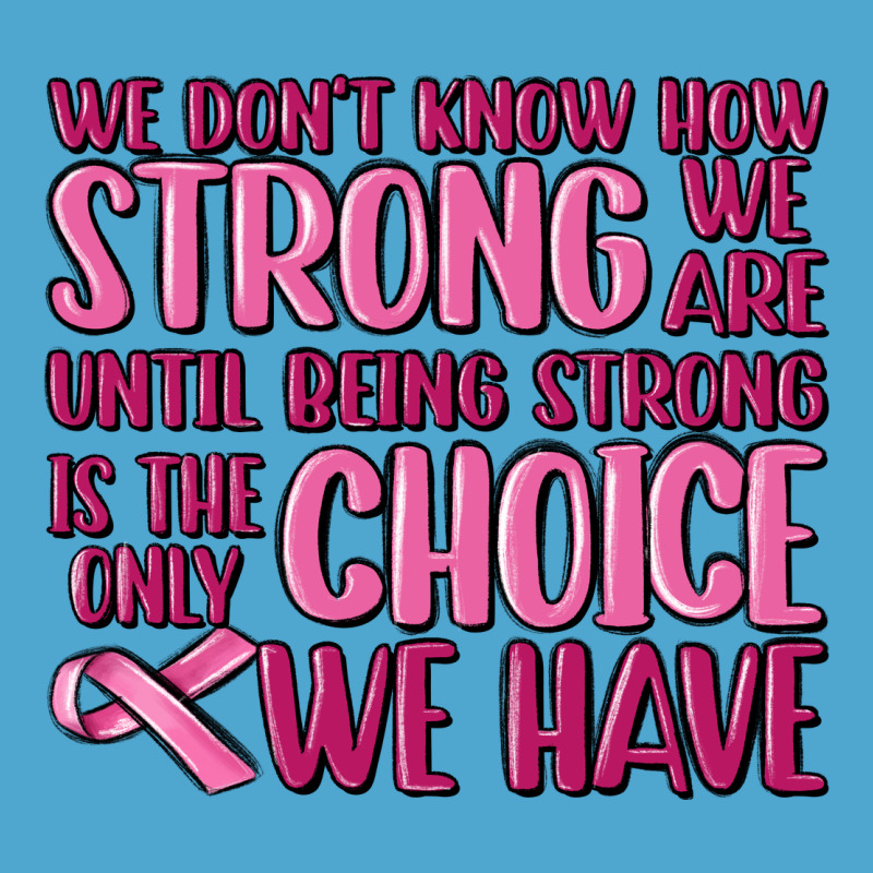 Breast Cancer We Don't Know How Strong We Are Premium Hoodie by MaliasSmallBusiness | Teevron