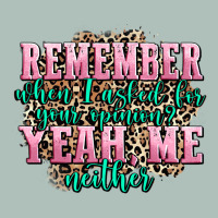 Remember When I Asked For Your Opinion Yeah Me Nei Heavyweight Hoodie | Teevron