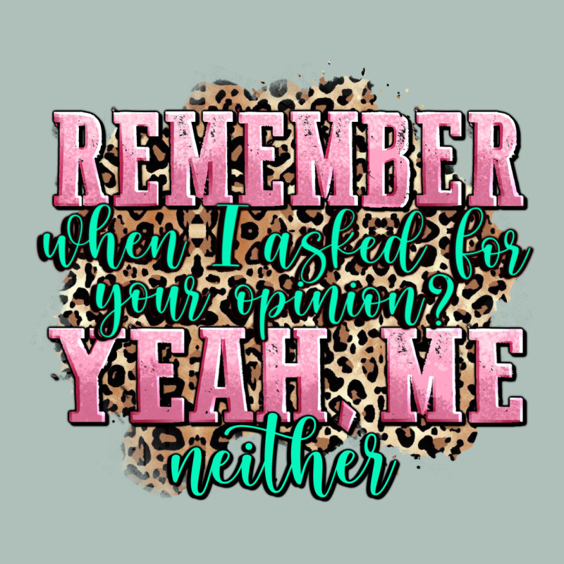Remember When I Asked For Your Opinion Yeah Me Nei Heavyweight Hoodie by AdoDesignShop | Teevron