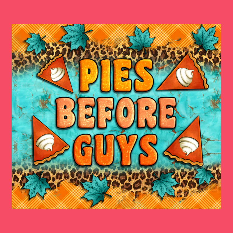 Pies Before Guys Premium Sweatshirt by Artiststas | Teevron