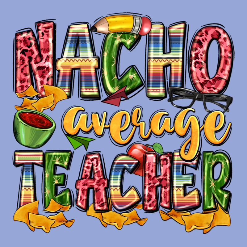 Nacho Average Teacher Classic Tee by Zillion Design Studio | Teevron