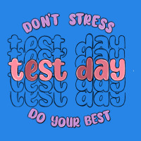 Dont Stress Test Day Do Your Best Premium Hoodie | Teevron