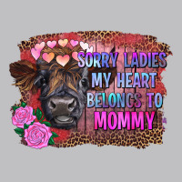 Sorry Ladies My Heart Belongs To Mommy Highland Calf Classic Tee | Teevron