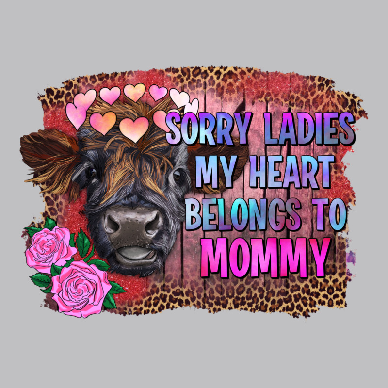Sorry Ladies My Heart Belongs To Mommy Highland Calf Classic Tee by RanaPortraitStore | Teevron