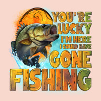 Youre Lucky Im Here I Could Have Gone Fishing Urban Hoodie | Teevron