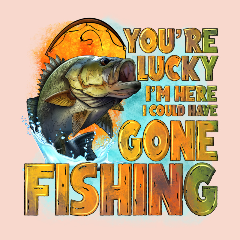 Youre Lucky Im Here I Could Have Gone Fishing Urban Hoodie by NancyCooperArtShop | Teevron
