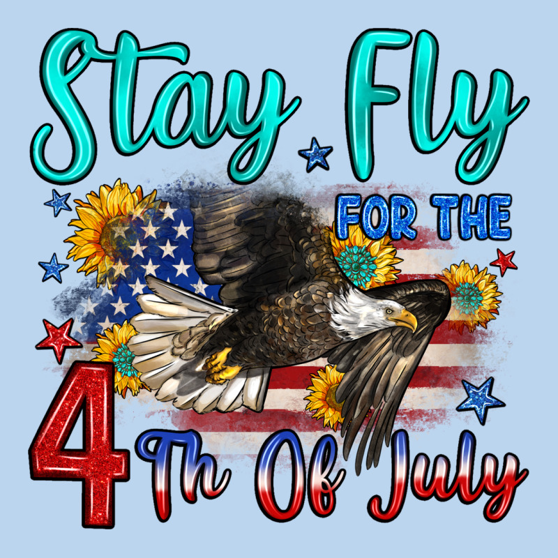 Stay Fly For The 4 Th Of July Classic Tee by Zillion Design Studio | Teevron