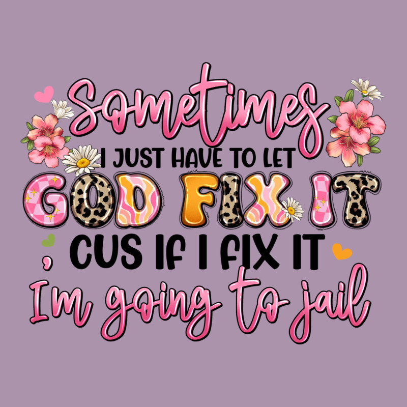 Sometimes I Just Have To Let God Fix It Heavyweight Hoodie by JahusDesignShop | Teevron