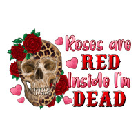 roses are red inside i'm dead Skull | Teevron