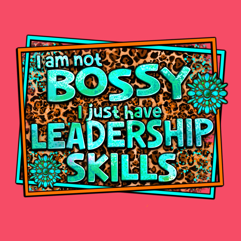 I Am Not Bossy I Just Have Leadership Skills Premium Sweatshirt by AdoDesignShop | Teevron