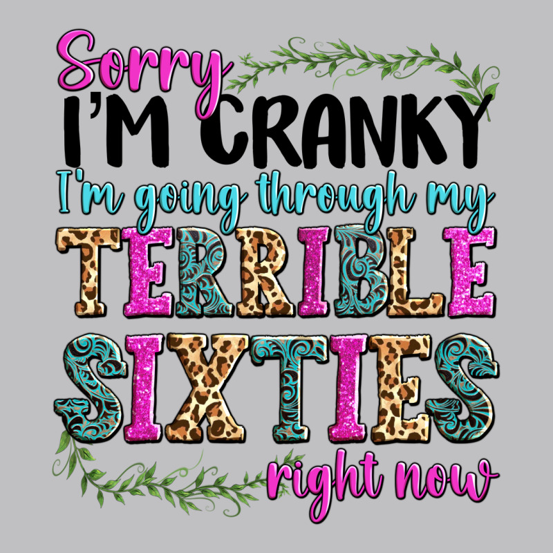 Sorry I’m Cranky I’m Going Through My Terrible Long Sleeve Tee by texasbilliewilder | Teevron
