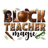 black teacher magic melanin | Teevron