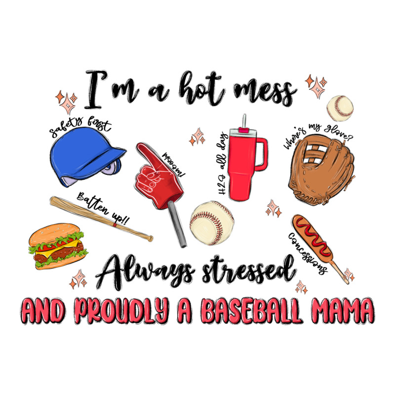 I'm A Hot Mess,always Stressed,and Proudly A Baseb Premium Hoodie by MaliasSmallBusiness | Teevron
