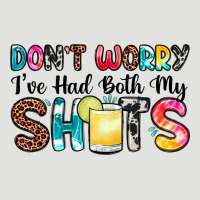 Don T Worry I Ve Had Both My Shots Classic Tee | Teevron