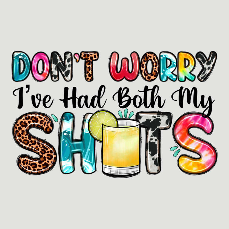 Don T Worry I Ve Had Both My Shots Classic Tee by Zillion Design Studio | Teevron
