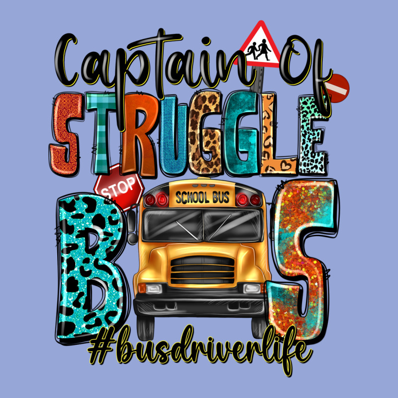 Captain Of Struggle Bus Busdriver Life Classic Tee by texasbilliewilder | Teevron