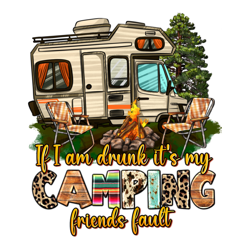 If I Am Drunk Its My Camping Friends Fault Heavyweight Hoodie by AdoDesignShop | Teevron