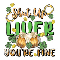 shut up liver you're fine | Teevron