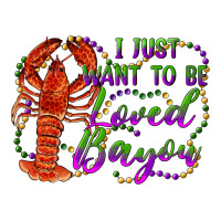 i just want to be loved bayou | Teevron