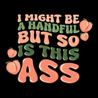 I Might Be A Handful But So Is This Ass Urban Hoodie | Teevron