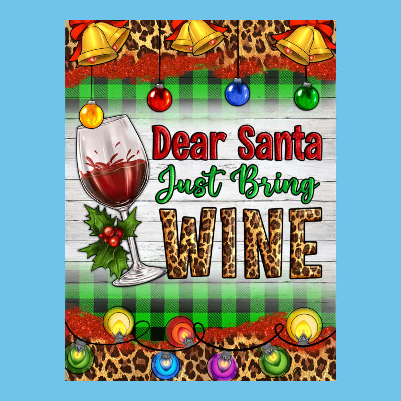 Christmas Dear Santa Just Bring Wine Premium Sweatshirt by Artiststas | Teevron