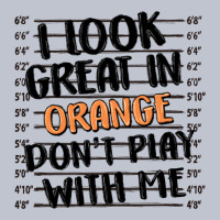 I Look Great In Orange Don't Play With Me Premium Hoodie | Teevron