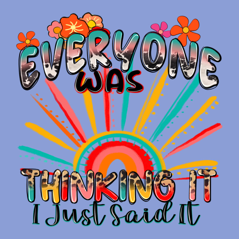 Everyone Was Thinking It I Just Said It Long Sleeve Tee by Zillion Design Studio | Teevron