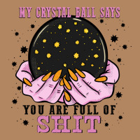 My Crystal Ball Says You Are Full Of Long Sleeve Tee | Teevron