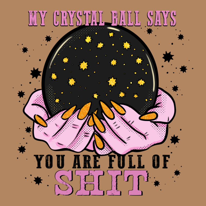 My Crystal Ball Says You Are Full Of Long Sleeve Tee by Zillion Design Studio | Teevron