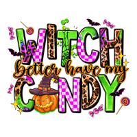 witch better have my candy | Teevron