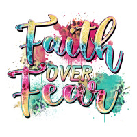 faith over fear | Teevron