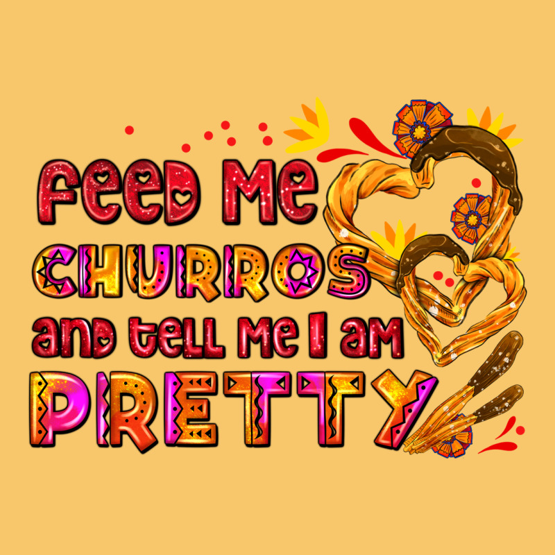 Feed Me Churros And Tell Me I Am Pretty Vintage Hoodie by AdoDesignShop | Teevron