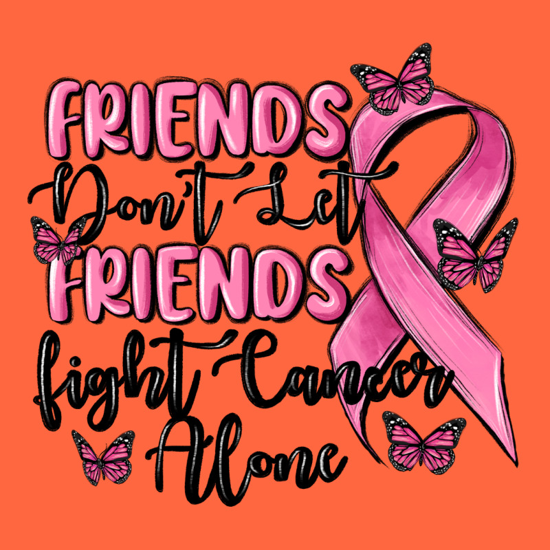 Friends Dont Let Friends Fight Cancer Alone Premium Hoodie by MaliasSmallBusiness | Teevron